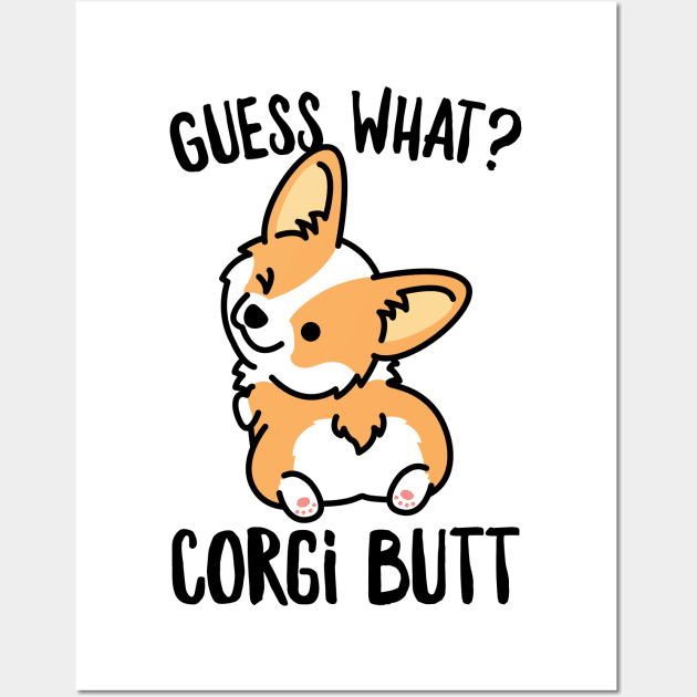 Guess What Corgi Butt Wall Art by AmazingDesigns